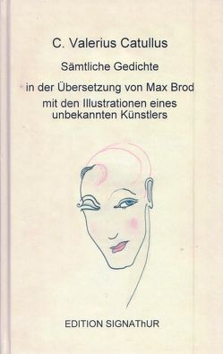 C. Valerius Catullus SÄMTLICHE GEDICHTE in der Übersetzung von Max Brod – von Brod,  Max, Catullus,  C. Valerius, Gutsch,  Jürgen, Unbekannter Künstler