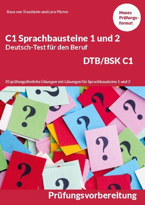 C1 Sprachbausteine Deutsch-Test für den Beruf BSK/DTB C1 von Pilzner,  Lara, von Trautheim,  Rosa