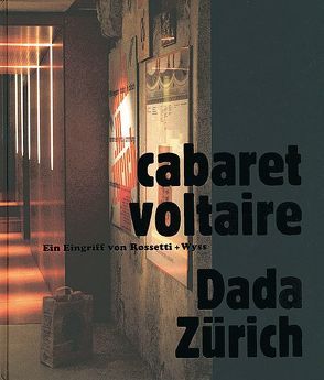 cabaret voltaire. Dada – Zürich von Hanak,  Michael, Hanser,  Jürg, Krämer,  Thomas, Magnaguagno,  Guido, Steiner,  Juri, Wild,  Dölf, Zweifel,  Stefan