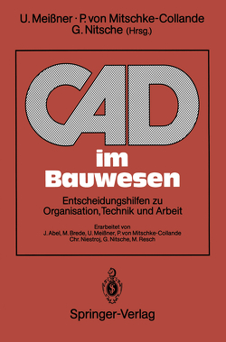 CAD im Bauwesen von Abel,  J., Brede,  M., Heinze,  A., Lämmer,  L., Meißner,  Udo, Mitschke-Collande,  Peter v., Niestroj,  C., Nitsche,  Günter, Pientka,  C., Resch,  M., Wehrmann,  F., Werthebach,  K.