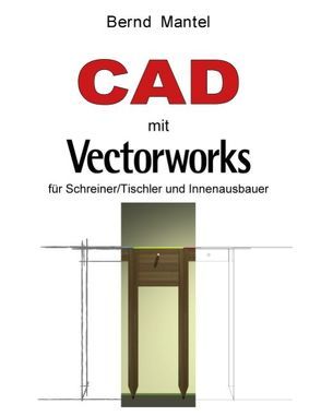 CAD mit VectorWorks von Mantel,  Bernd