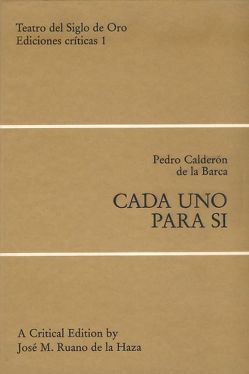 Cada uno para si von Calderón De La Barca,  Pedro, Ruano de la Haza,  José M