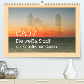 Cadiz – die weiße Stadt am atlantischen Ozean (Premium, hochwertiger DIN A2 Wandkalender 2023, Kunstdruck in Hochglanz) von Riedel,  Tanja