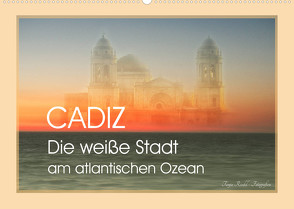 Cadiz – die weiße Stadt am atlantischen Ozean (Wandkalender 2023 DIN A2 quer) von Riedel,  Tanja