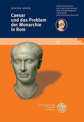 Caesar und das Problem der Monarchie in Rom von Meier,  Mischa