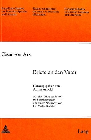 Cäsar von Arx: Briefe an den Vater von Arnold-Schuster,  Armin