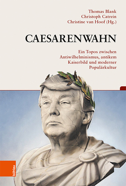 Caesarenwahn von Becker,  Sebastian, Blank,  Thomas, Catrein,  Christoph, Endres,  Christoph, Lindner,  Martin, Meyer-Zwiffelhoffer,  Eckard, Morley,  Neville, Nuy,  Sandra, Quidde,  Ludwig, Schlange-Schöningen,  Heinrich, Sittig,  Florian, van Hoof,  Christine, Wieber,  Anja, Wulf-Rheidt,  Ulrike