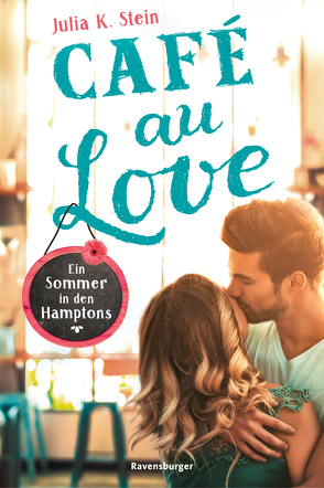 Café au Love. Ein Sommer in den Hamptons von Stein,  Julia K.