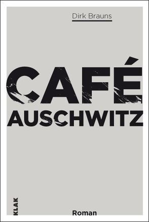 Cafè Auschwitz von Brauns,  Dirk