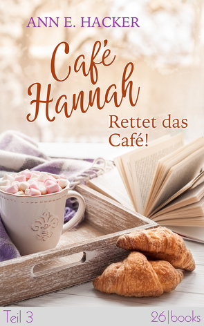 Café Hannah – Teil 3 von Hacker,  Ann E, Schliehe,  Karin