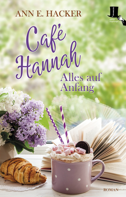 Café Hannah – Alles auf Anfang von Hacker,  Ann E