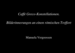 Caffè Greco Konstellationen. Bilderinnerungen an einen römischen Treffort von PD Dr. Vergoossen,  Manuela