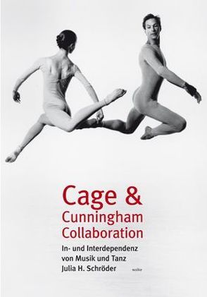 Cage & Cunningham Collaboration von Schröder,  Julia H.