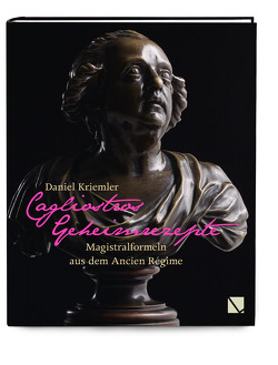 Cagliostros Geheimrezepte von Kriemler,  Daniel