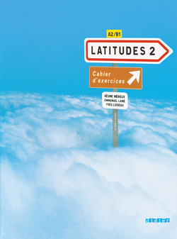 Latitudes – Méthode de français – A2/B1 von Lainé,  Emmanuel, Loiseau,  Yves, Merieux,  Regine