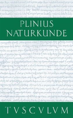 Cajus Plinius Secundus d. Ä.: Naturkunde / Naturalis historia libri XXXVII / Botanik: Gartengewächse und daraus gewonnene Medikamente von Cajus Plinius Secundus d. Ä., Glöckner,  Wolfgang, Hopp,  Joachim, König,  Roderich, Winkler,  Gerhard