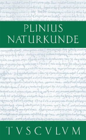 Cajus Plinius Secundus d. Ä.: Naturkunde / Naturalis historia libri XXXVII / Die Steine von Cajus Plinius Secundus d. Ä., Glöckner,  Wolfgang, Hopp,  Joachim, König,  Roderich, Winkler,  Gerhard