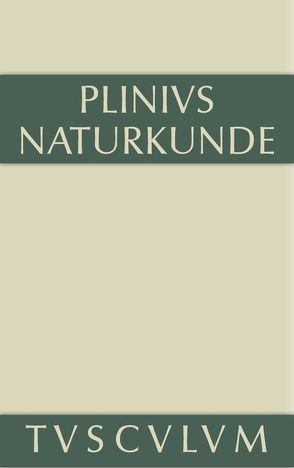 Cajus Plinius Secundus d. Ä.: Naturkunde / Naturalis historia libri XXXVII / Geographie: Afrika und Asien von Cajus Plinius Secundus d. Ä., Glöckner,  Wolfgang, Hopp,  Joachim, König,  Roderich, Winkler,  Gerhard