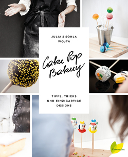 Cake Pop Bakery von Wojta,  Julia und Sonja