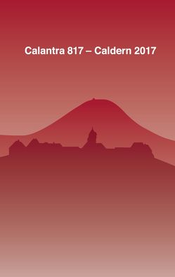 Calantra 817 – Caldern 2017 von Altwasser,  Elmar, Arbeitskreis Chronik Caldern, Blum,  Winni, Dobiat,  Claus, Heine,  Otto, Heine,  Volker, Keim,  Peter, Loth,  Heinz, Nather,  Bernhard, Nuhn,  Helmut, Schaal,  Katharina, Schautes,  Bernd, Schlosser,  Erwin, Strickhausen,  Gerd, Vogt,  Kurt, Wiedemann,  Konrad