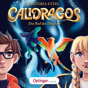 Calidragos 1. Der Ruf des Drachen von Etzel,  Viktoria, Kreuer,  Tim