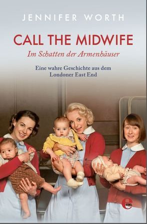 Call the Midwife-Im Schatten der Armenhäuser von Hofer von Lobenstein,  Johanna, Worth,  Jennifer