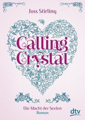 Calling Crystal, Die Macht der Seelen 3 von Kolodziejcok,  Michaela, Stirling,  Joss