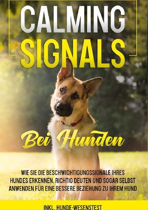 Calming Signals bei Hunden: Wie Sie die Beschwichtigungssignale Ihres Hundes erkennen, richtig deuten und sogar selbst anwenden für eine bessere Beziehung zu Ihrem Hund | inkl. Hunde-Wesenstest von Rittberg,  Anna-Lena