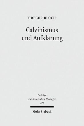 Calvinismus und Aufklärung von Bloch,  Gregor