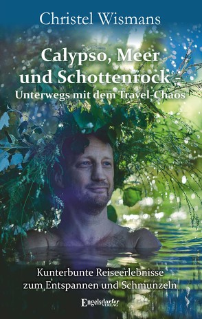 Calypso, Meer und Schottenrock – Unterwegs mit dem Travel-Chaos von Wismans,  Christel