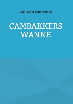 Cambakkers Wanne von Schommartz,  Ralf Rainer