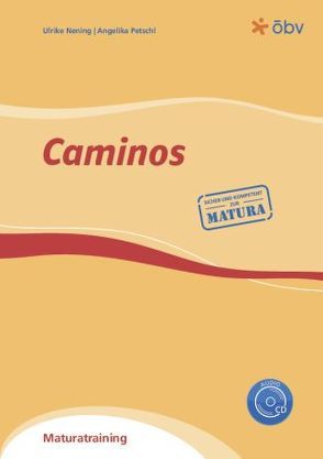 Caminos, Maturatraining mit Audio-CD von Nening,  Ulrike, Petschl,  Angelika