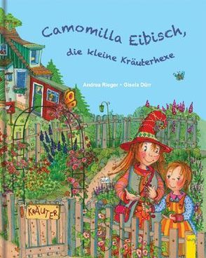 Camomilla Eibisch, die kleine Kräuterhexe von Dürr,  Gisela, Rieger,  Andrea