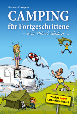 Camping für Fortgeschrittene – wenn Urlaub eskaliert von Corruptus,  Maximus