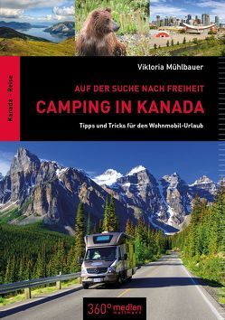 Camping in Kanada: Auf der Suche nach Freiheit von Mühlbauer,  Viktoria