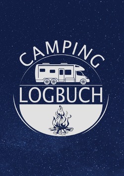 Camping Logbuch: Wohnwagen Reisetagebuch – Camper Wohnmobil Reise Logbuch von Wolle,  Z.