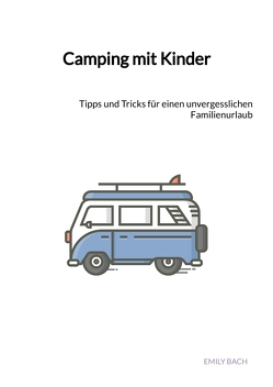 Camping mit Kinder von Bach,  Emily