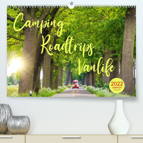 Camping – Roadtrips – Vanlife. Des Campers Glück (Premium, hochwertiger DIN A2 Wandkalender 2022, Kunstdruck in Hochglanz) von CAMPPIXX