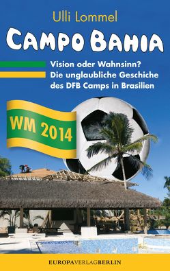 CAMPO BAHIA – Vision oder Wahnsinn von Lommel,  Ulli