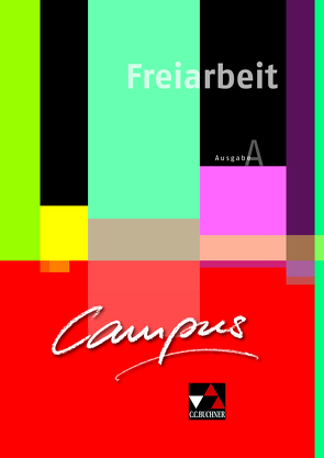 Campus A. Palette / Campus A Freiarbeit von Kammerer,  Andrea, Schreiber,  Riccarda, Utz,  Clement, Zitzl,  Christian