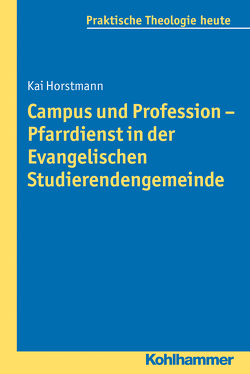 Campus und Profession – Pfarrdienst in der Evangelischen Studierendengemeinde von Bitter,  Gottfried, Fechtner,  Kristian, Fuchs,  Ottmar, Gerhards,  Albert, Horstmann,  Kai, Klie,  Thomas, Kohler-Spiegel,  Helga, Morgenthaler,  Christoph, Wagner-Rau,  Ulrike