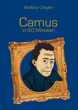 Camus in 60 Minuten von Ziegler,  Walther