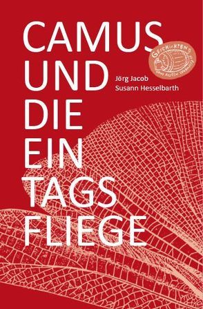 Camus und die Eintagsfliege von Hesselbarth,  Susann, Jacob,  Jörg