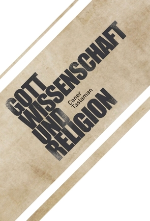 Caner Taslaman – Gott, Wissenschaft und Religion von Taslaman,  Caner