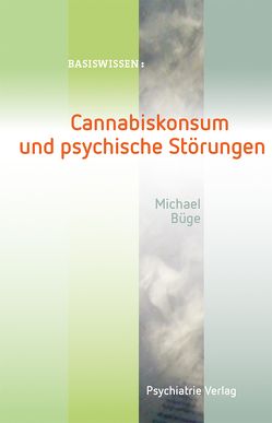 Cannabiskonsum und psychische Störungen von Büge,  Michael