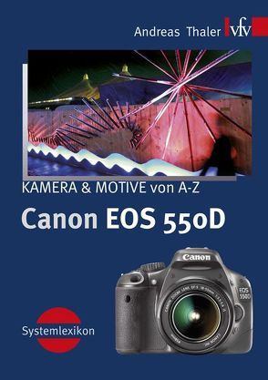 Canon EOS 550D, Kamera & Motive von A-Z von Thaler,  Andreas