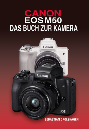 CANON EOS M50 Das Buch zur Kamera von Drolshagen,  Sebastian