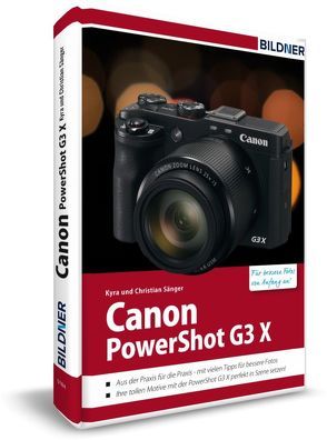 Canon PowerShot G3 X – Für bessere Fotos von Anfang an von Sänger,  Christian, Sänger,  Kyra