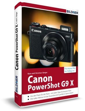 Canon PowerShot G9 X – Für bessere Fotos von Anfang an von Sänger,  Christian, Sänger,  Kyra