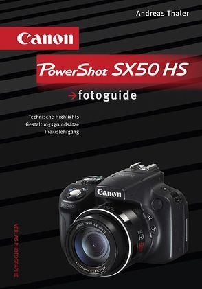 Canon PowerShot SX50 HS fotoguide von Thaler,  Andreas